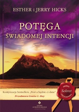 POTĘGA ŚWIADOMEJ INTENCJI / ESTER I JERRY HICKS