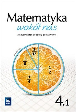 Matematyka wokół nas. Zeszyt ćwiczeń. Klasa 4. Część 1
