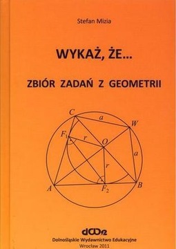 WYKAŻ, ŻE... ZBIÓR ZADAŃ Z GEOMETRII, STEFAN MIZIA