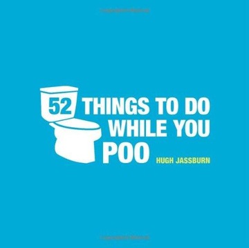 52 Things to Do While You Poo HUGH JASSBURN