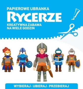 Papierowe ubranka. Rycerze Praca zbiorowa