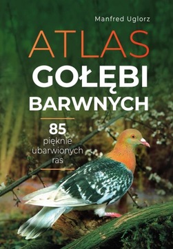 ATLAS GOŁĘBI BARWNYCH - MANFRED UGLORZ