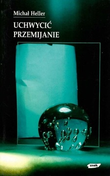 Michał Heller * Uchwycić przemijanie