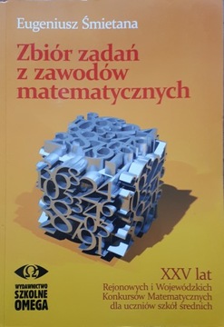 ZBIÓR ZADAŃ Z ZAWODÓW MATEMATYCZNYCH - E. ŚMIETANA