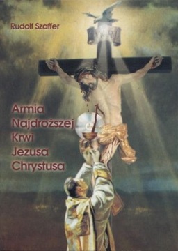 Armia najdroższej krwi Chrystusa Rudolf Szaffer