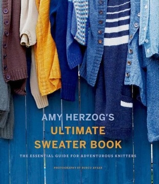 Amy Herzogs Sweater Sourcebook: AMY HERZOG