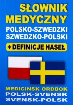 SŁOWNIK MEDYCZNY POLSKO-SZWEDZKI, SZWEDZKO-POLSKI+DEFINICJE HASEŁ [KSIĄŻKA]