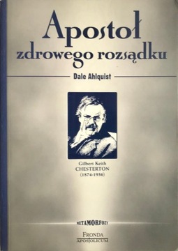 Apostoł zdrowego rozsądku Gilbert Keith Chesterton