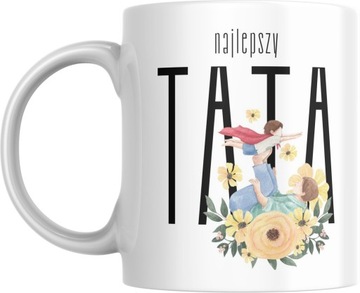 Kubek na dzień taty NAJLEPSZY TATA kubek z nadrukiem na prezent URODZINY