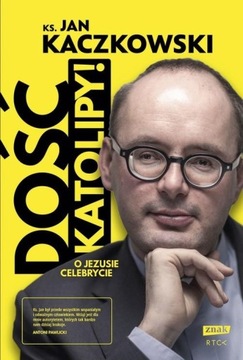 DOŚĆ KATOLIPY! O JEZUSIE CELEBRYCIE Jan Kaczkowski