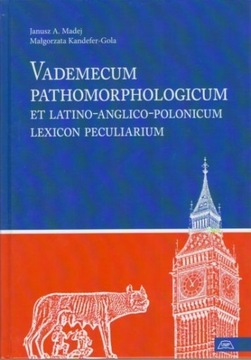 Vademecum Pathomorphologicum et latino anglico polonicum Lexicon