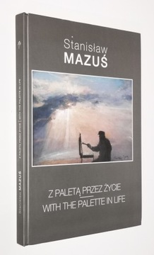 Mazuś Stanisław Z paletą przez życie album malarski bdb *