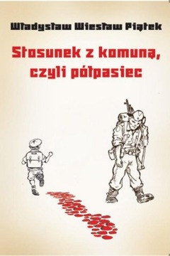 Stosunek z komuną, czyli półpasiec Piątek W. W.
