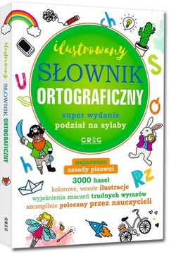 ILUSTROWANY SŁOWNIK ORTOGRAFICZNY DLA KLAS 1-3 OPRAWA TWARDA Lucyna Szary