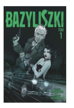 BAZYLISZKI TOM 1 PIĄTKOWSKI SKUPNIEWICZ NOWA
