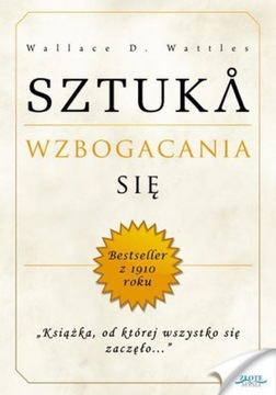 Sztuka wzbogacania się - Wallace D. Wattles