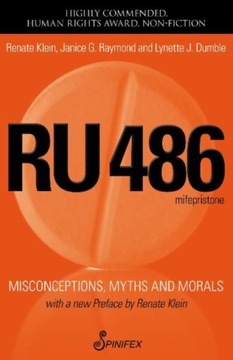 RU 486: Misconceptions, Myths & Morals DR. RENATE KLEIN