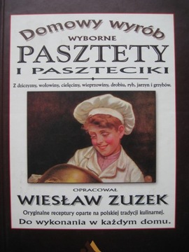 Domowy Wyrób PASZTETY i PASZTECIKI z dziczyzny, cielęciny, jarzyn, Zuzek