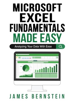Microsoft Excel Fundamentals Made Easy: Analyzing Your Data with Ease