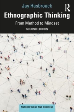 Ethnographic Thinking: From Method to Mindset JAY HASBROUCK