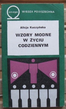 Wzory modne w życiu codziennym - Alicja Kuczyńska