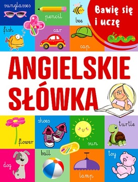 ANGIELSKIE SŁÓWKA. BAWIĘ SIĘ I UCZĘ