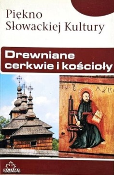 DREWNIANE CERKWIE I KOŚCIOŁY PIĘKNO SŁOWACKIEJ KULTURY