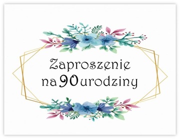ZAPROSZENIA NA 90 URODZINY + KOPERTA ZAPROSZENIE