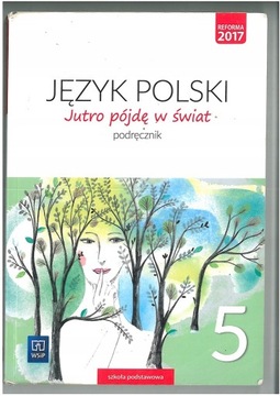 JUTRO PÓJDĘ W ŚWIAT KL 5 SP PODRĘCZNIK WSIP