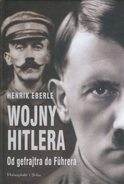 Wojny Hitlera Henrik Eberle Od gefrajtra do