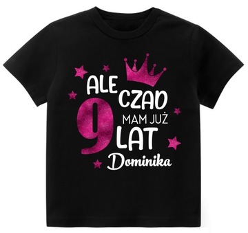 Koszulka URODZINY ALE CZAD MAM 9 LAT BROKAT r. 134