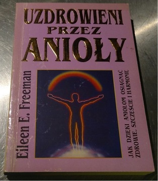 Uzdrowieni przez anioły w jaki sposób Freeman db
