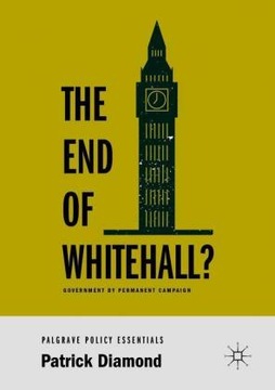 The End of Whitehall?: Government by Permanent Cam