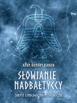 SŁOWIANIE NADBAŁTYCCY ADAM HONORY KIRKOR EBOOK