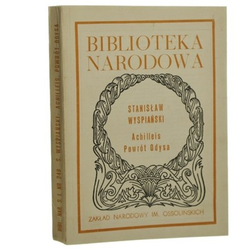 Achilles Powrót Odysa Wyspiański Stanisław [Biblioteka Narodowa seria I nr