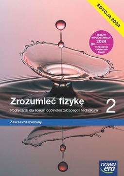 FIZYKA PP ZROZUMIEĆ FIZYKĘ ZR CZ. 2 PODRĘCZNIK NOWA ERA 2024