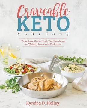 Holley, Kyndra Craveable Keto: Your Low-Carb, High-Fat Roadmap to Weight Lo