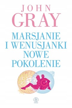 MARSJANIE I WENUSJANKI. NOWE POKOLENIE John Gray