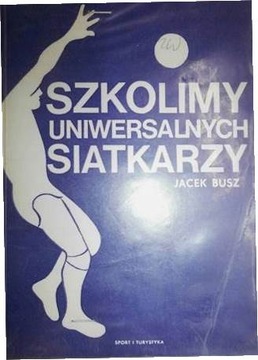 Szkolimy uniwersalnych siatkarzy - Jacek. Busz