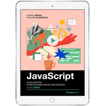 JavaScript. Kurs video. 10 projektów
