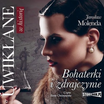 Audiobook | Uwikłane w historię. Bohaterki i zdrajczynie - Jarosław Molenda