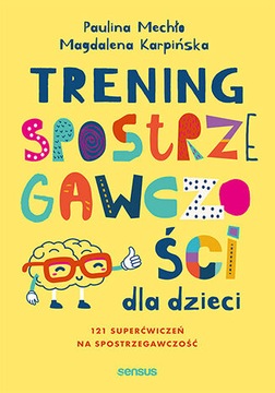 Trening spostrzegawczości dla dzieci Paulina Mechło,Magdalena Karpińska Sen