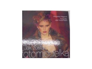 Jak zostać fotomodelką - Margareta Hagglund