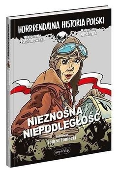 Nieznośna niepodległość HORRRENDALNA HISTORIA... -tk