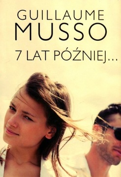 GUILLAUME MUSSO - 7 LAT PÓŹNIEJ... - nowa !!!