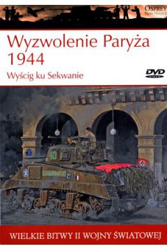 Wyzwolenie Paryża 1944. Wyścig ku Sekwanie Steven J. Zaloga + DVD Osprey