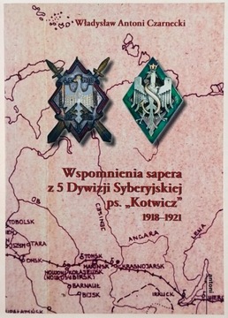 Wspomnienia sapera z 5 Dywizji Syberyjskiej Władysław A. Czarnecki