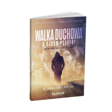 WALKA DUCHOWA U OJCÓW PUSTYNI - ks. Dominik Chmielewski