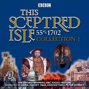 This Sceptred Isle: Collection 1: 55BC - 1702