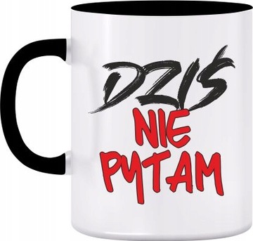 KUBEK DZIEŃ NAUCZYCIELA DZIŚ NIE PYTAM PREZENT